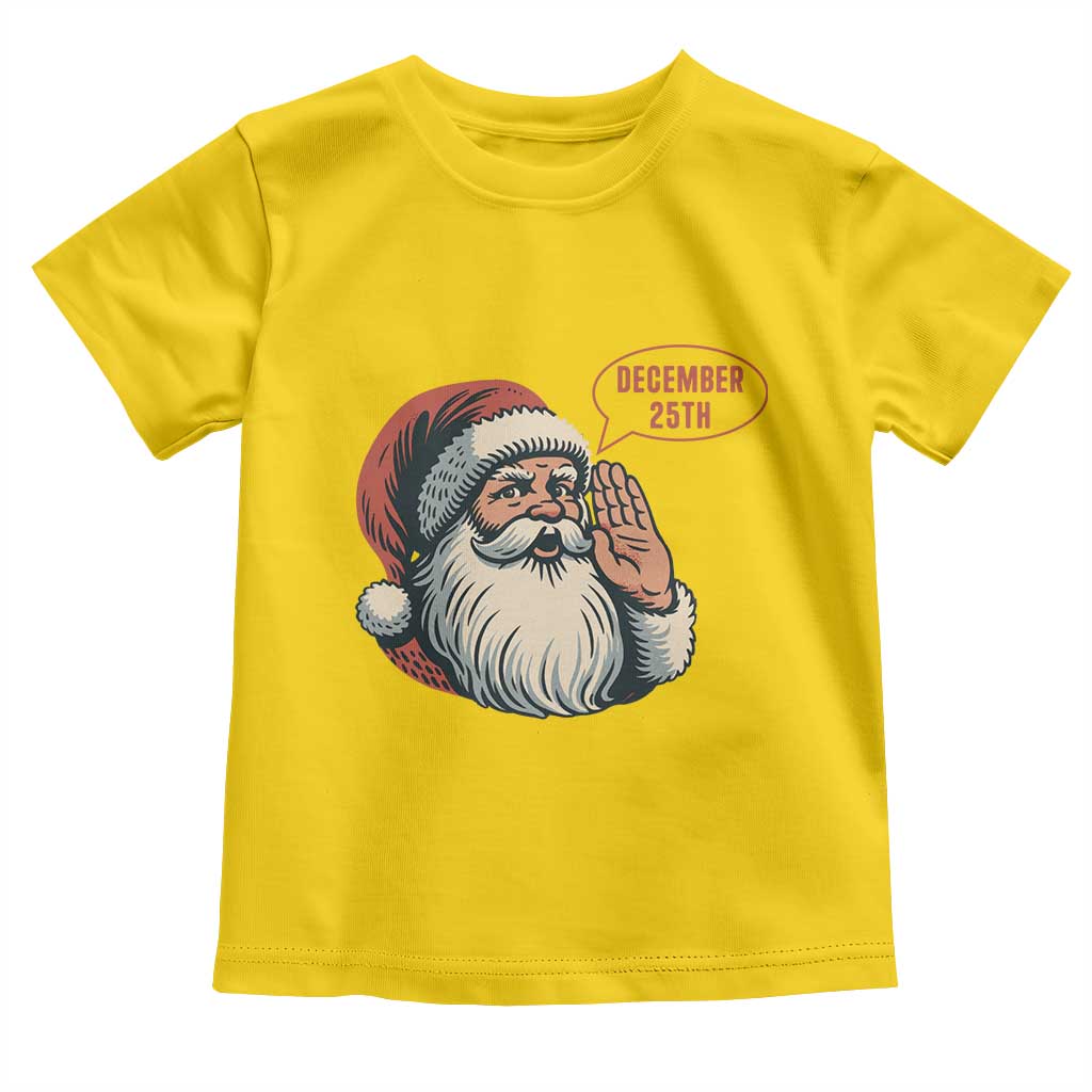 Funny Santa Christmas December 25 Toddler T Shirt TS14 Daisy Print Your Wear