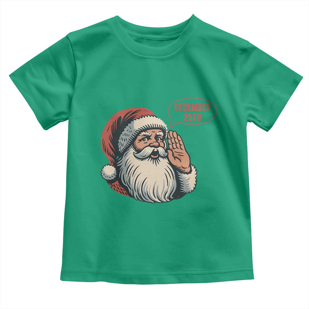 Funny Santa Christmas December 25 Toddler T Shirt TS14 Irish Green Print Your Wear