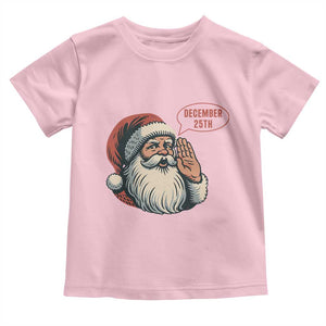 Funny Santa Christmas December 25 Toddler T Shirt TS14 Light Pink Print Your Wear