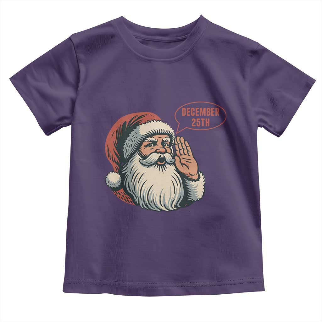 Funny Santa Christmas December 25 Toddler T Shirt TS14 Purple Print Your Wear