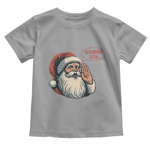 Funny Santa Christmas December 25 Toddler T Shirt TS14 Sport Gray Print Your Wear