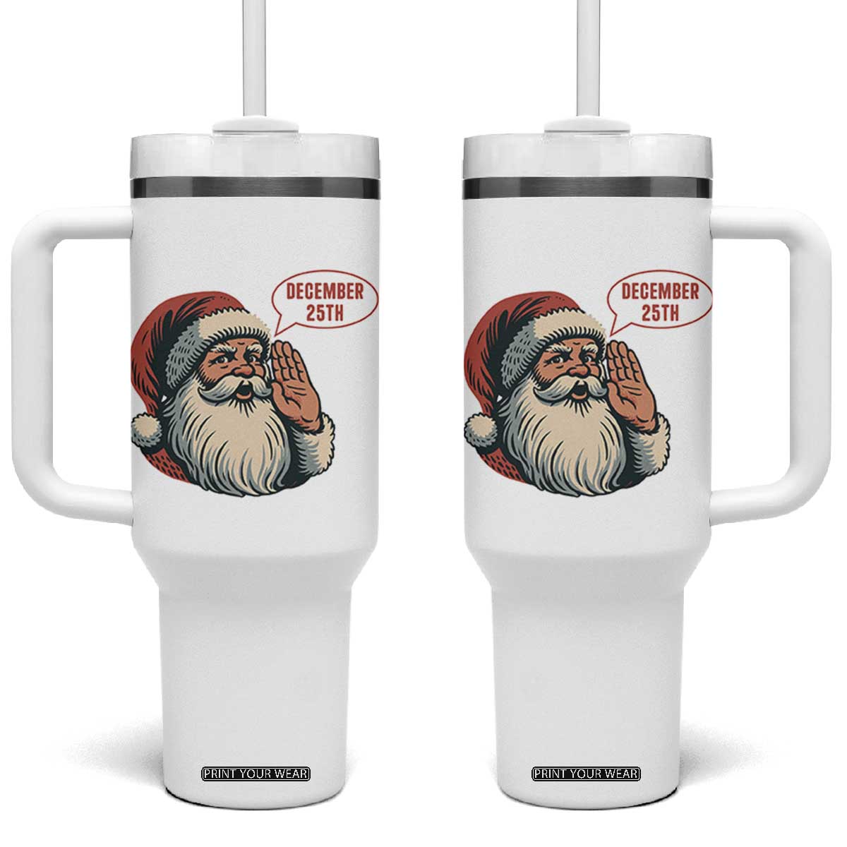 Funny Santa Christmas December 25 Tumbler With Handle TS14 One Size: 40 oz White Print Your Wear