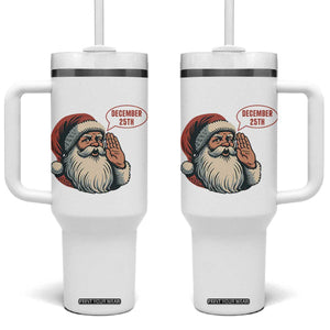 Funny Santa Christmas December 25 Tumbler With Handle TS14 One Size: 40 oz White Print Your Wear