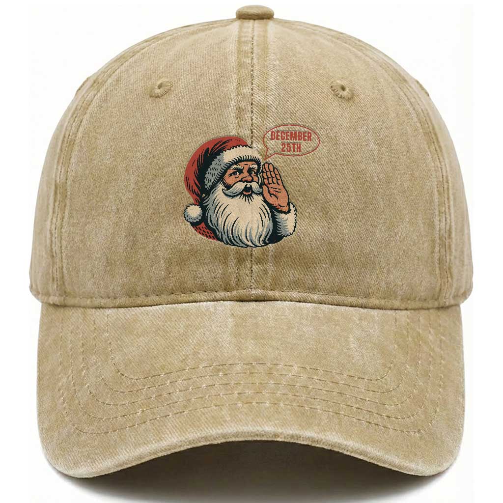 Funny Santa Christmas December 25 Washed Cotton Baseball Cap TS14 Washed Cap Universal Fit Khaki Print Your Wear