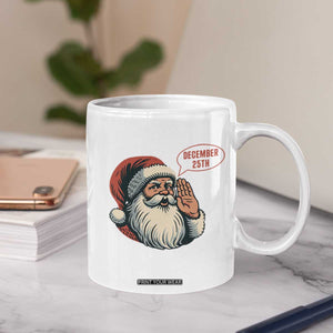 Funny Santa Christmas December 25 Coffee Mug TS14 Print Your Wear