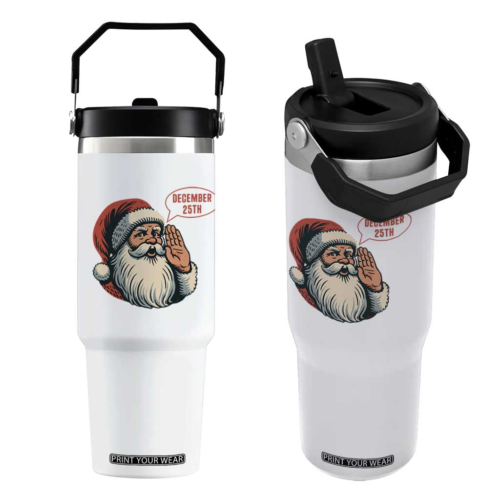 Funny Santa Christmas December 25 Flip Straw Tumbler TS14 One Size: 30 oz White Print Your Wear