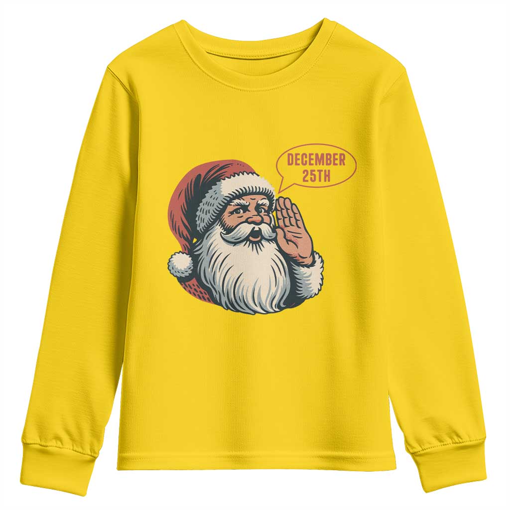 Funny Santa Christmas December 25 Youth Sweatshirt - Print Your Wear