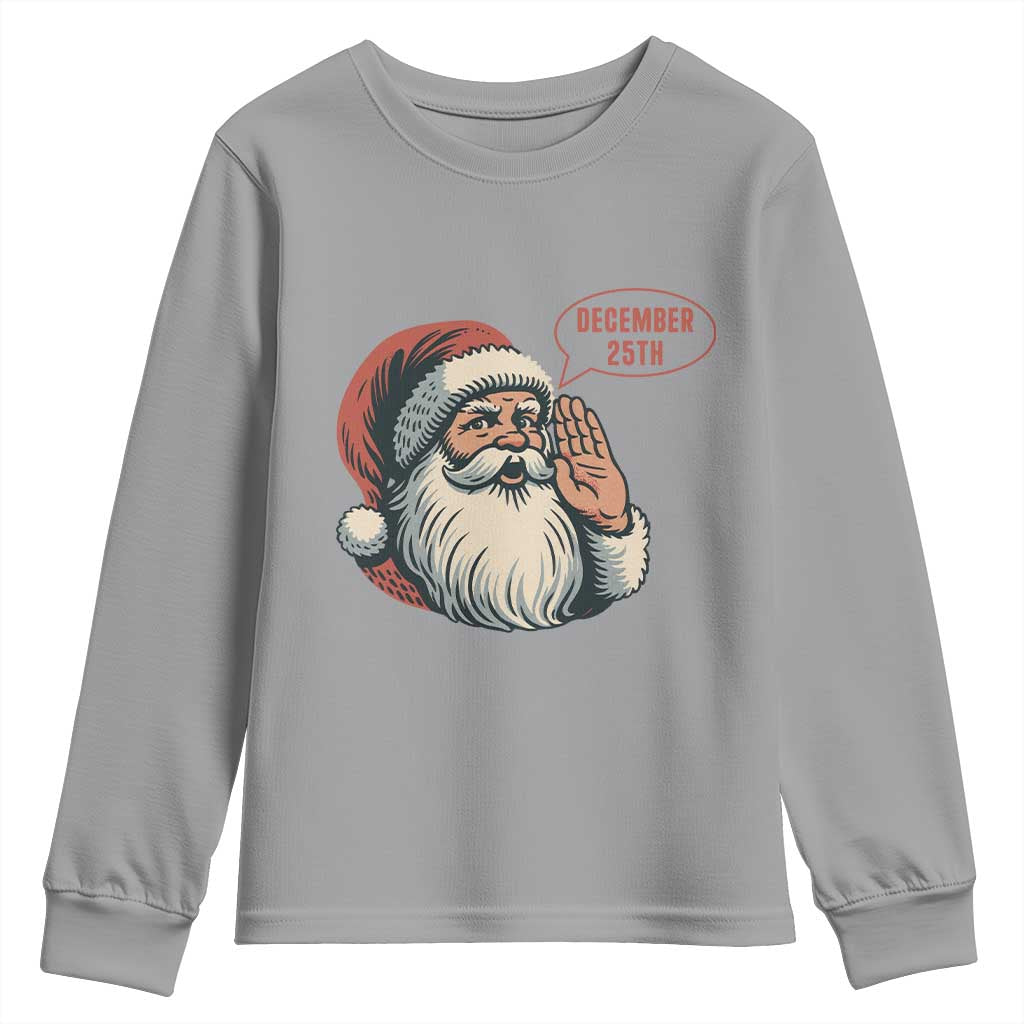 Funny Santa Christmas December 25 Youth Sweatshirt TS14 Sport Gray Print Your Wear