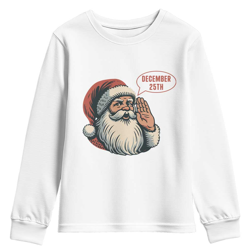 Funny Santa Christmas December 25 Youth Sweatshirt - Print Your Wear