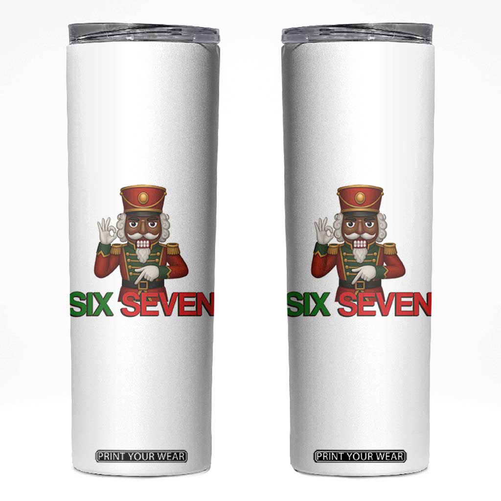 67 Six Seven Black Nutcracker Christmas Meme Skinny Tumbler TS14 White Print Your Wear