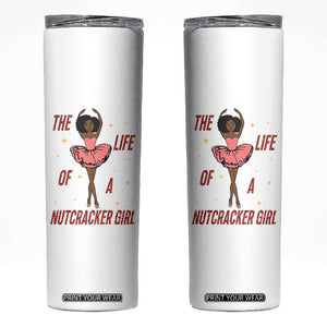 Black Nutcracker Skinny Tumbler The Life Of A Ballet Girl TS14 White Print Your Wear