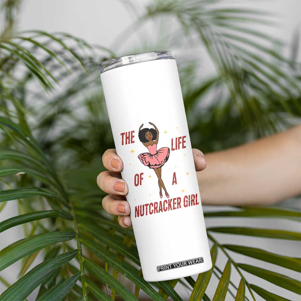 Black Nutcracker Skinny Tumbler The Life Of A Ballet Girl TS14 Print Your Wear