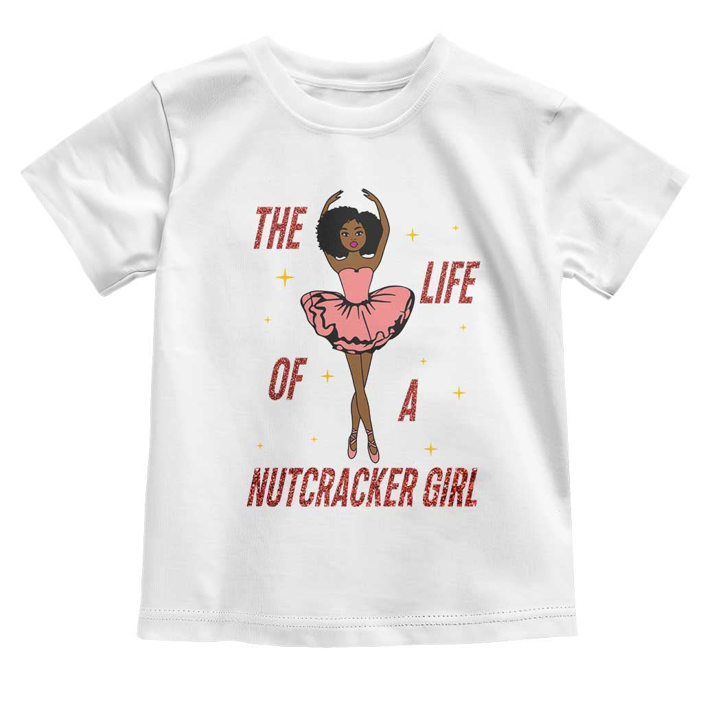 Black Nutcracker Toddler T Shirt The Life Of A Ballet Girl TS14 White Print Your Wear