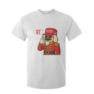 67 Six Seven Christmas Meme T Shirt For Kid Funny Nutcracker Make Xmas Great Again TS14 White Print Your Wear
