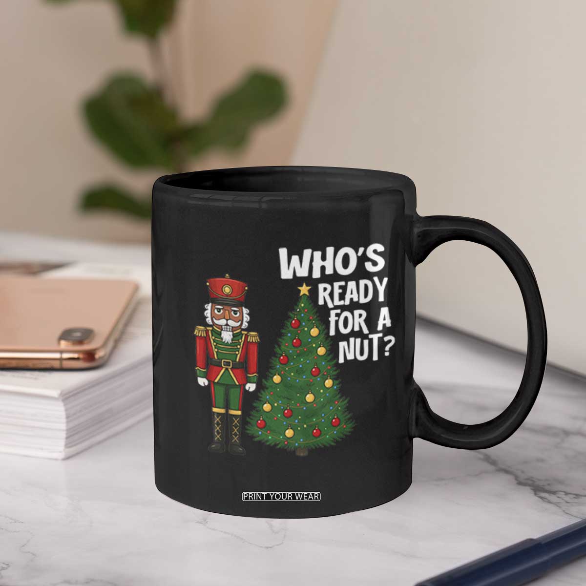 Black Nutcracker Christmas Coffee Mug Who Is Ready For A Nut TS14 Print Your Wear