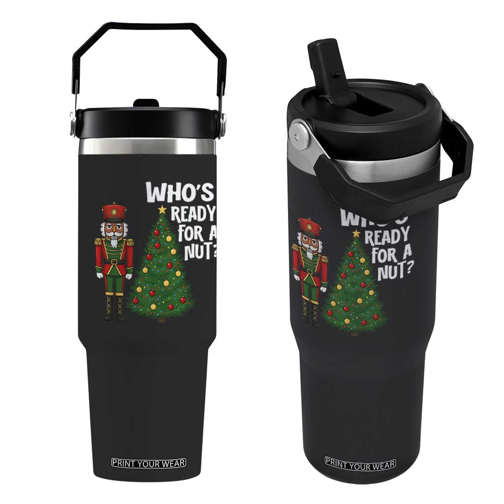 Black Nutcracker Christmas Flip Straw Tumbler Who Is Ready For A Nut TS14 One Size: 30 oz Black Print Your Wear