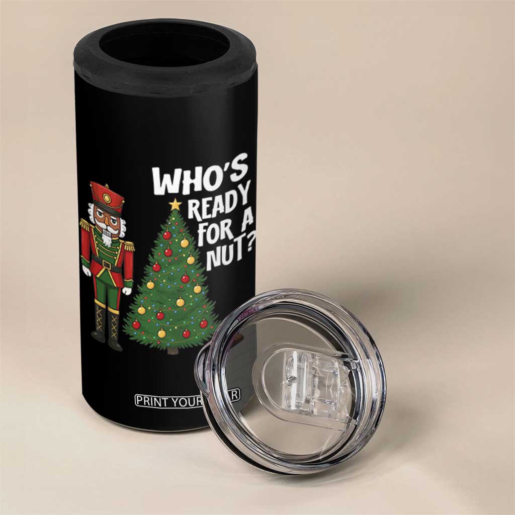 Black Nutcracker Christmas 4 in 1 Can Cooler Tumbler Who Is Ready For A Nut TS14 Print Your Wear