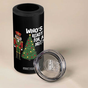 Black Nutcracker Christmas 4 in 1 Can Cooler Tumbler Who Is Ready For A Nut TS14 Print Your Wear