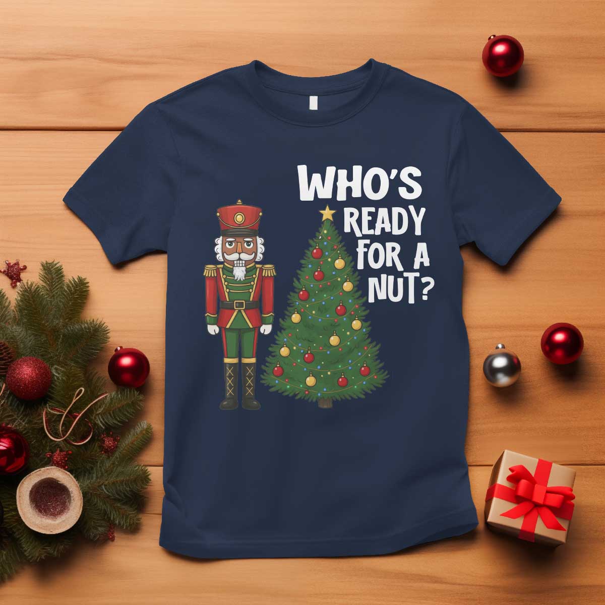 Black Nutcracker Christmas T Shirt Who Is Ready For A Nut TS14 Navy Print Your Wear