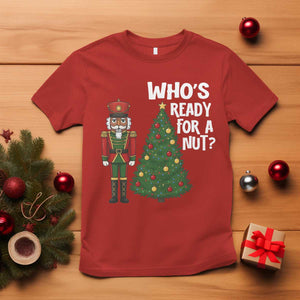 Black Nutcracker Christmas T Shirt Who Is Ready For A Nut TS14 Red Print Your Wear