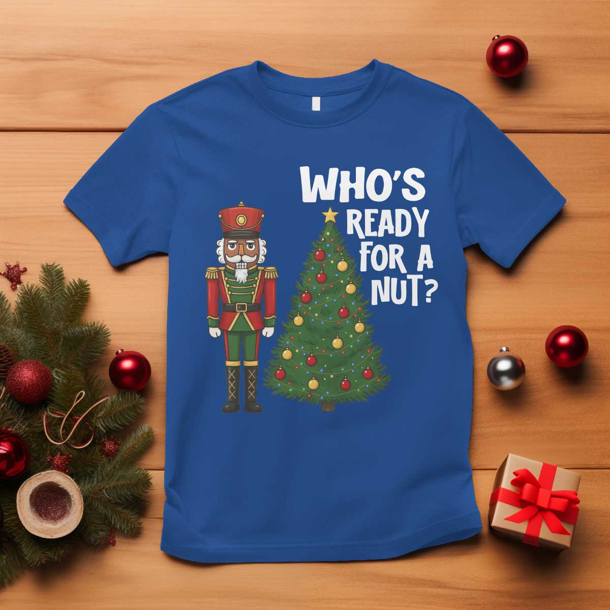 Black Nutcracker Christmas T Shirt Who Is Ready For A Nut TS14 Royal Blue Print Your Wear