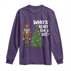 Black Nutcracker Christmas Long Sleeve Shirt Who Is Ready For A Nut TS14 Purple Print Your Wear