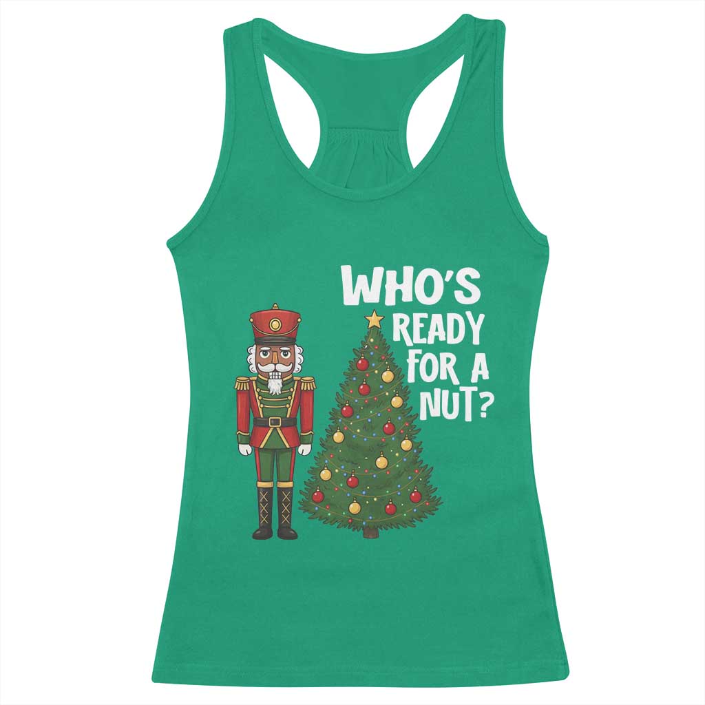 Black Nutcracker Christmas Racerback Tank Top Who Is Ready For A Nut TS14 Irish Green Print Your Wear