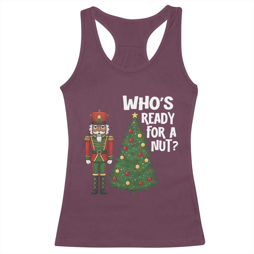 Black Nutcracker Christmas Racerback Tank Top Who Is Ready For A Nut - Print Your Wear