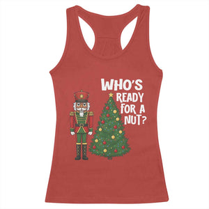 Black Nutcracker Christmas Racerback Tank Top Who Is Ready For A Nut - Print Your Wear