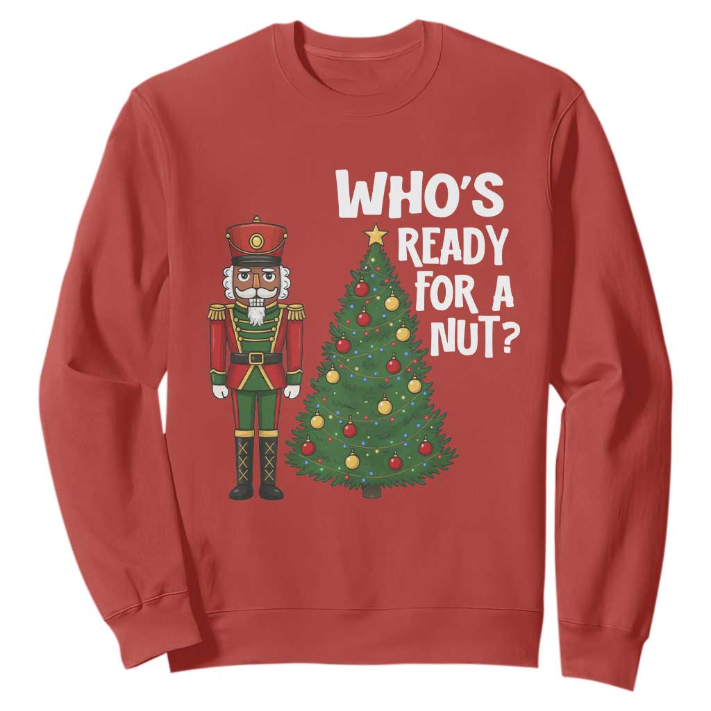 Black Nutcracker Christmas Sweatshirt Who Is Ready For A Nut TS14 Red Print Your Wear