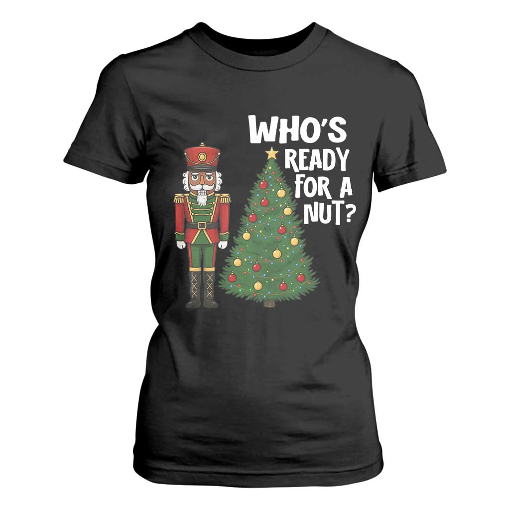 Black Nutcracker Christmas T Shirt For Women Who Is Ready For A Nut - Print Your Wear
