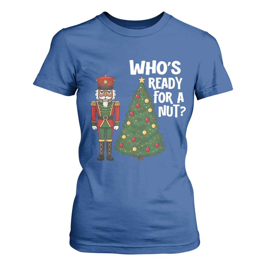Black Nutcracker Christmas T Shirt For Women Who Is Ready For A Nut TS14 Royal Blue Print Your Wear