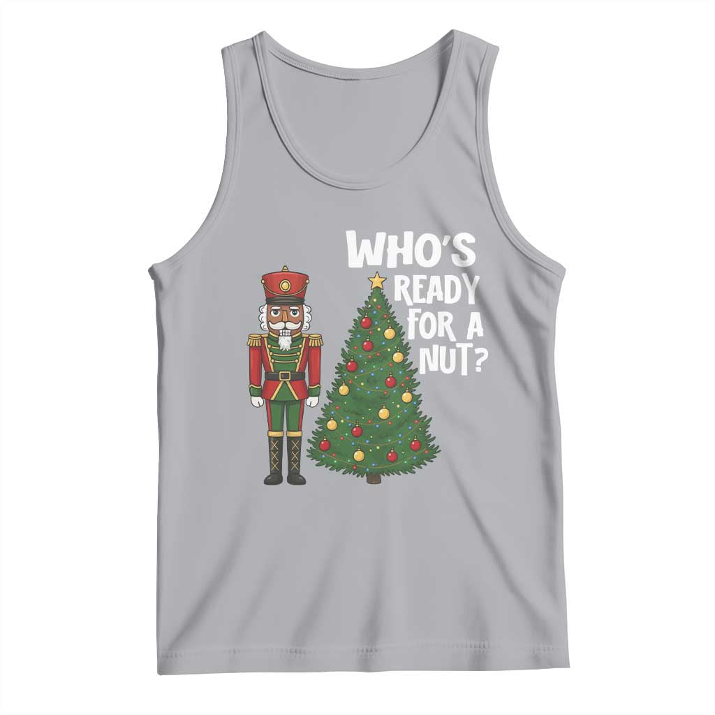 Black Nutcracker Christmas Tank Top Who Is Ready For A Nut - Print Your Wear