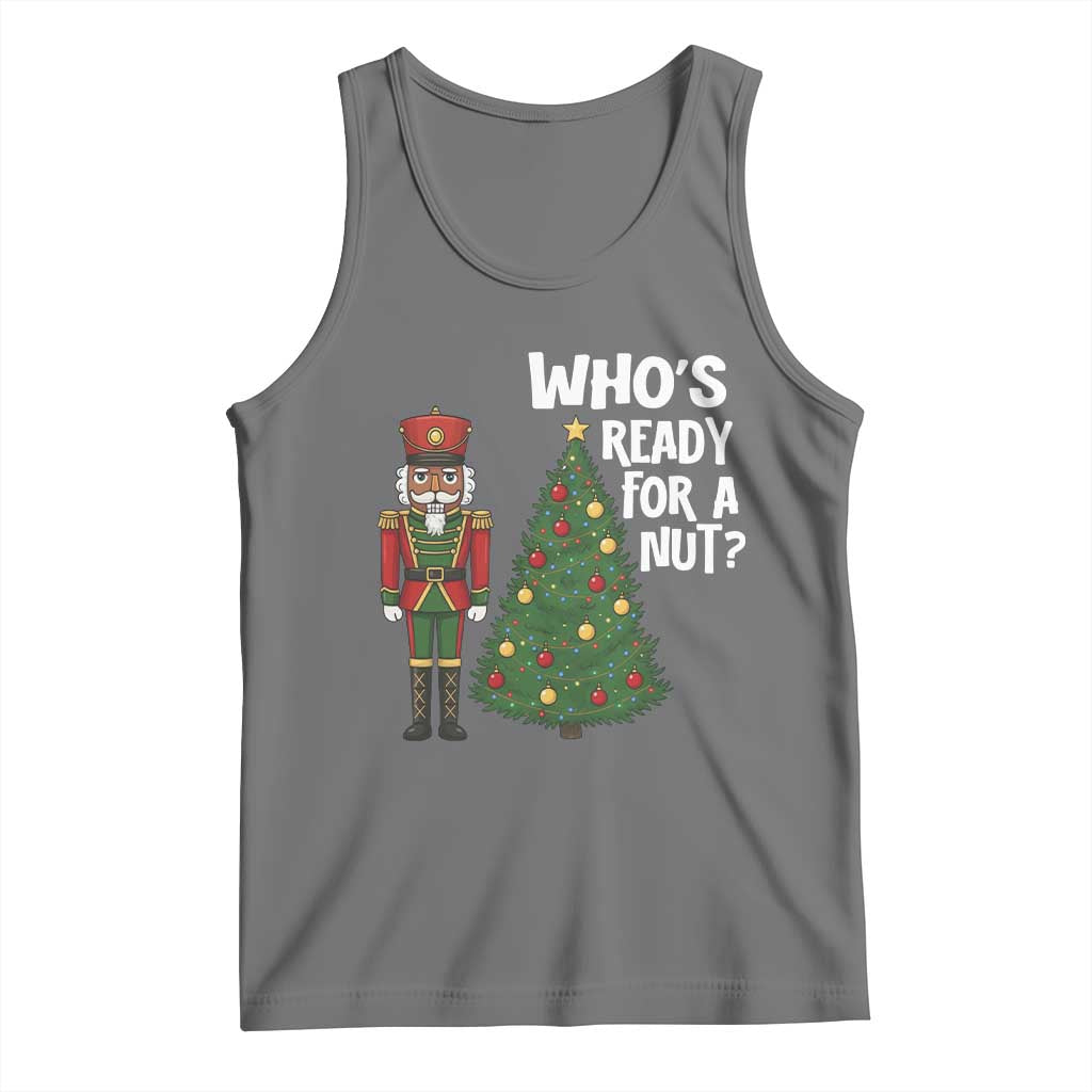 Black Nutcracker Christmas Tank Top Who Is Ready For A Nut TS14 Black Heather Print Your Wear
