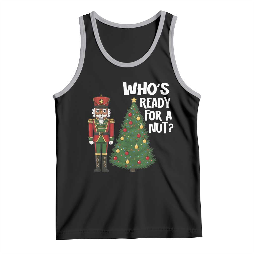 Black Nutcracker Christmas Tank Top Who Is Ready For A Nut TS14 Black Athletic Heather Print Your Wear