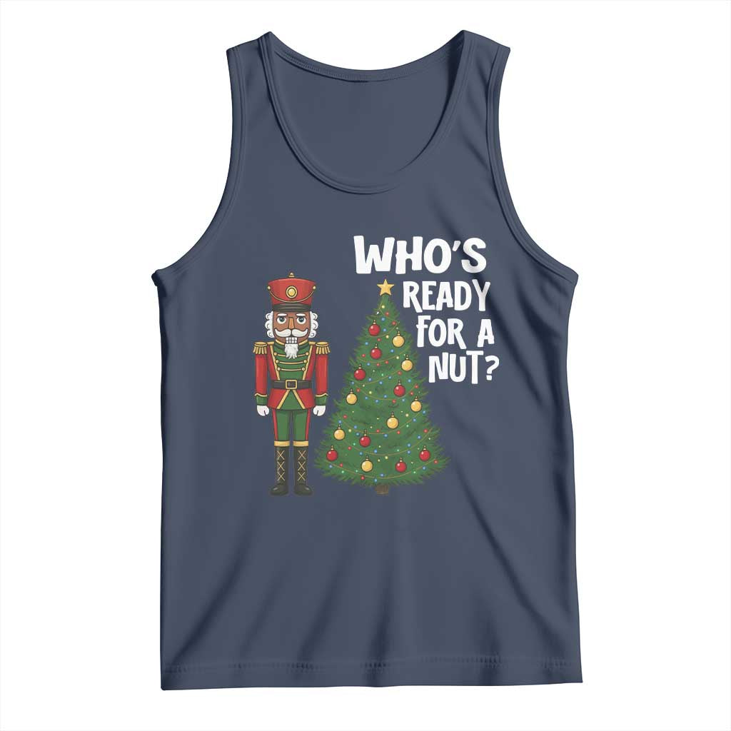 Black Nutcracker Christmas Tank Top Who Is Ready For A Nut TS14 Navy Print Your Wear