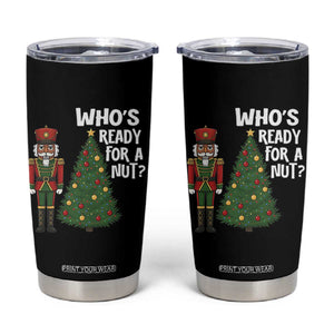 Black Nutcracker Christmas Tumbler Cup Who Is Ready For A Nut TS14 Black Print Your Wear