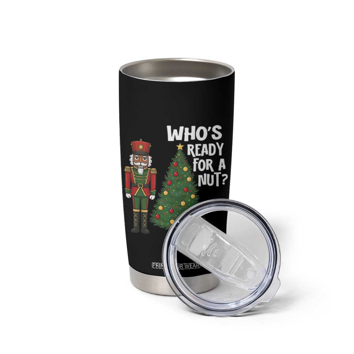 Black Nutcracker Christmas Tumbler Cup Who Is Ready For A Nut TS14 Print Your Wear