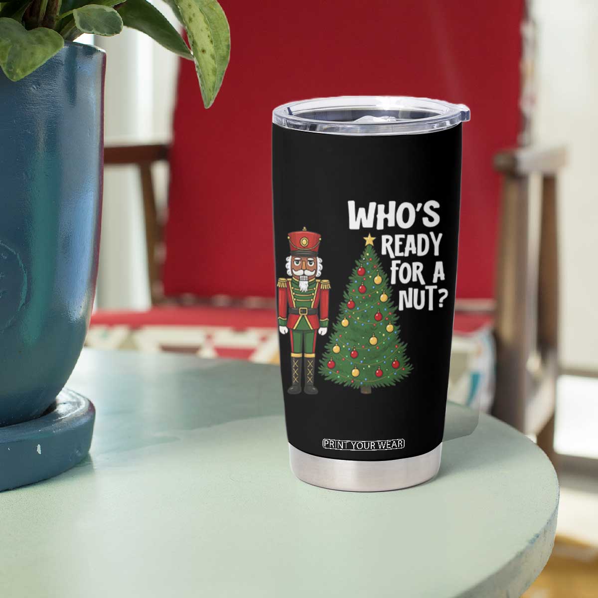 Black Nutcracker Christmas Tumbler Cup Who Is Ready For A Nut TS14 Print Your Wear