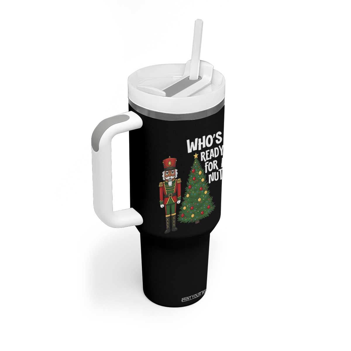 Black Nutcracker Christmas Tumbler With Handle Who Is Ready For A Nut TS14 Print Your Wear