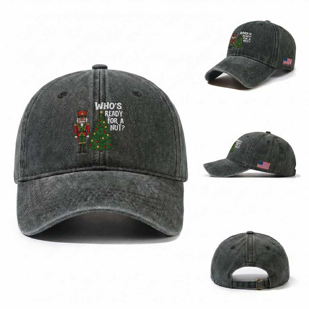 Black Nutcracker Christmas Washed Cotton Baseball Cap Who Is Ready For A Nut TS14 Washed Cap Universal Fit Dark Green Print Your Wear