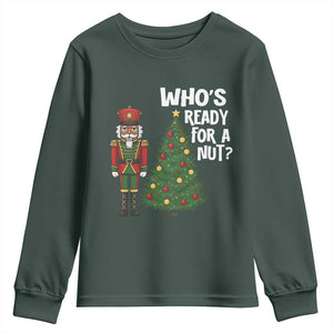 Black Nutcracker Christmas Youth Sweatshirt Who Is Ready For A Nut TS14 Dark Forest Green Print Your Wear