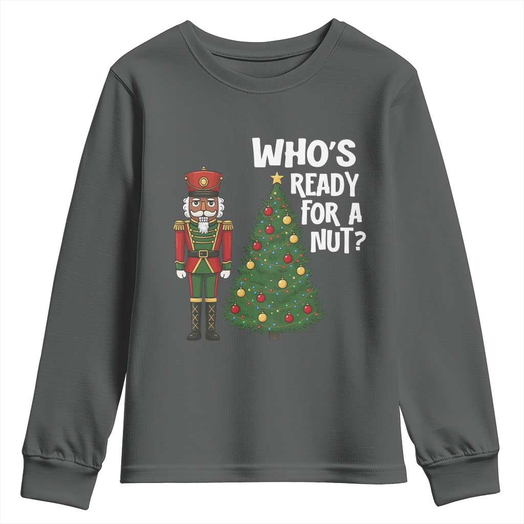 Black Nutcracker Christmas Youth Sweatshirt Who Is Ready For A Nut TS14 Dark Heather Print Your Wear