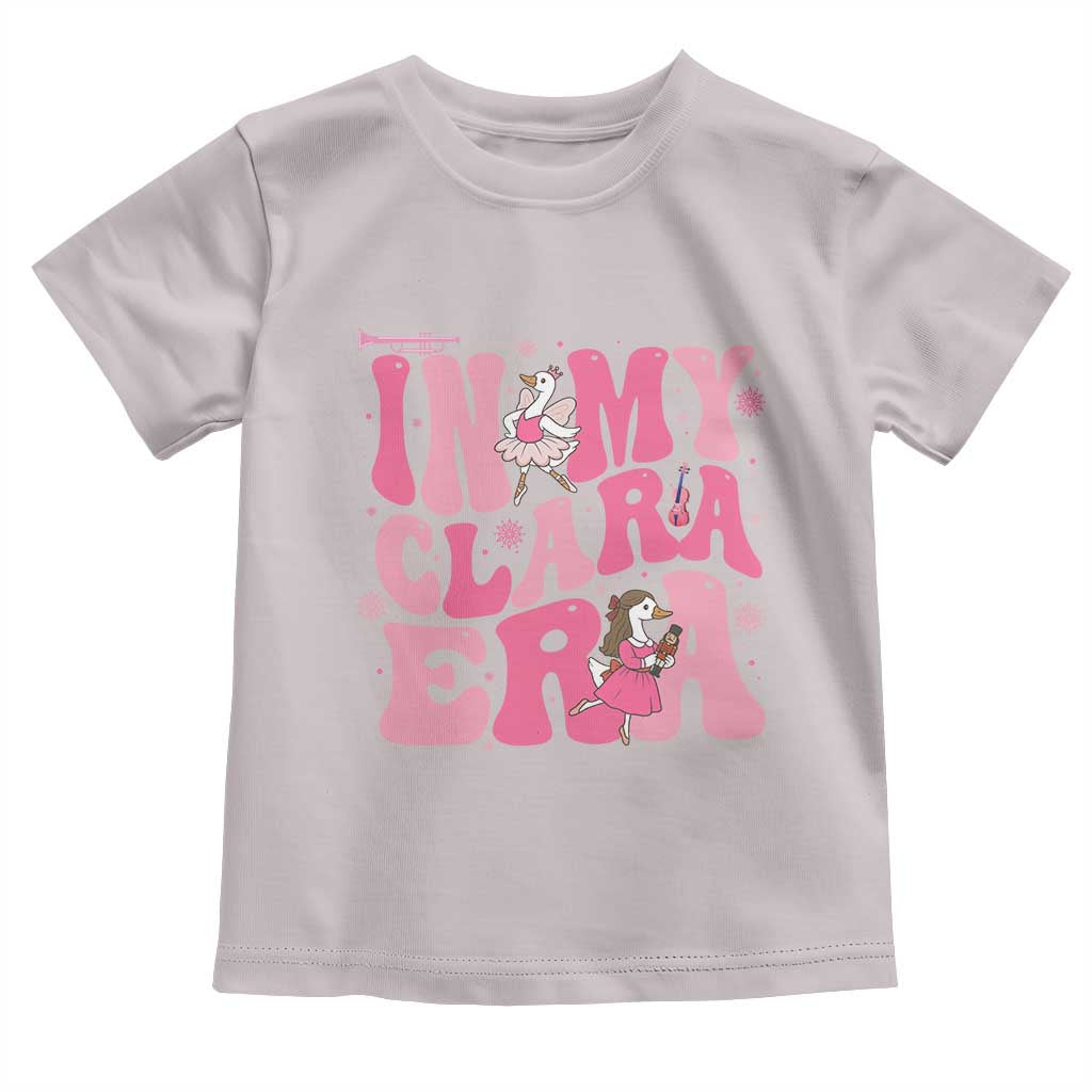 Nutcracker Goose Ballet Toddler T Shirt In My Clara Era TS14 Ice Gray Print Your Wear