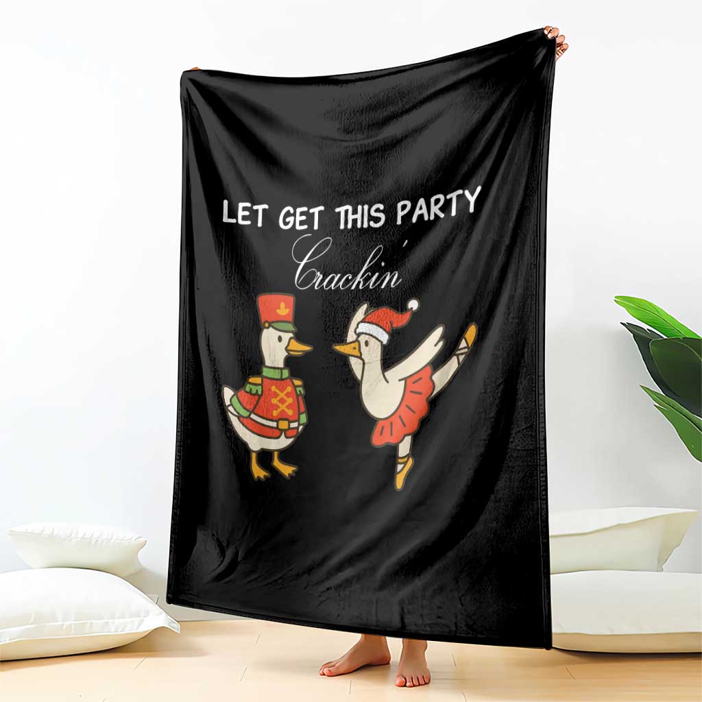 Funny Nutcracker Goose Christmas Throw Blanket Let Get This Party Crackin TS14 Print Your Wear