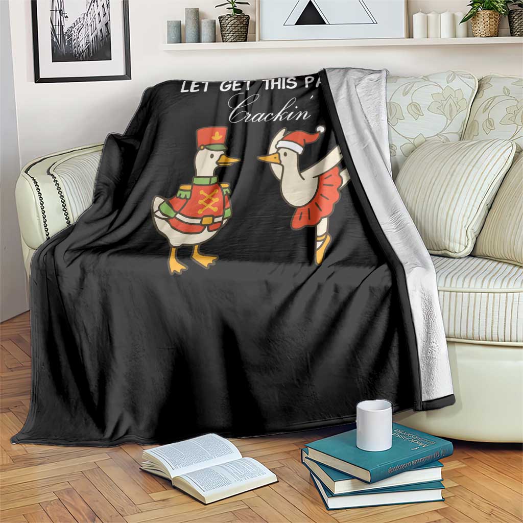 Funny Nutcracker Goose Christmas Throw Blanket Let Get This Party Crackin TS14 Print Your Wear