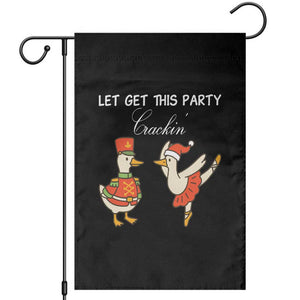 Funny Nutcracker Goose Christmas Garden Flag Let Get This Party Crackin TS14 Black Print Your Wear