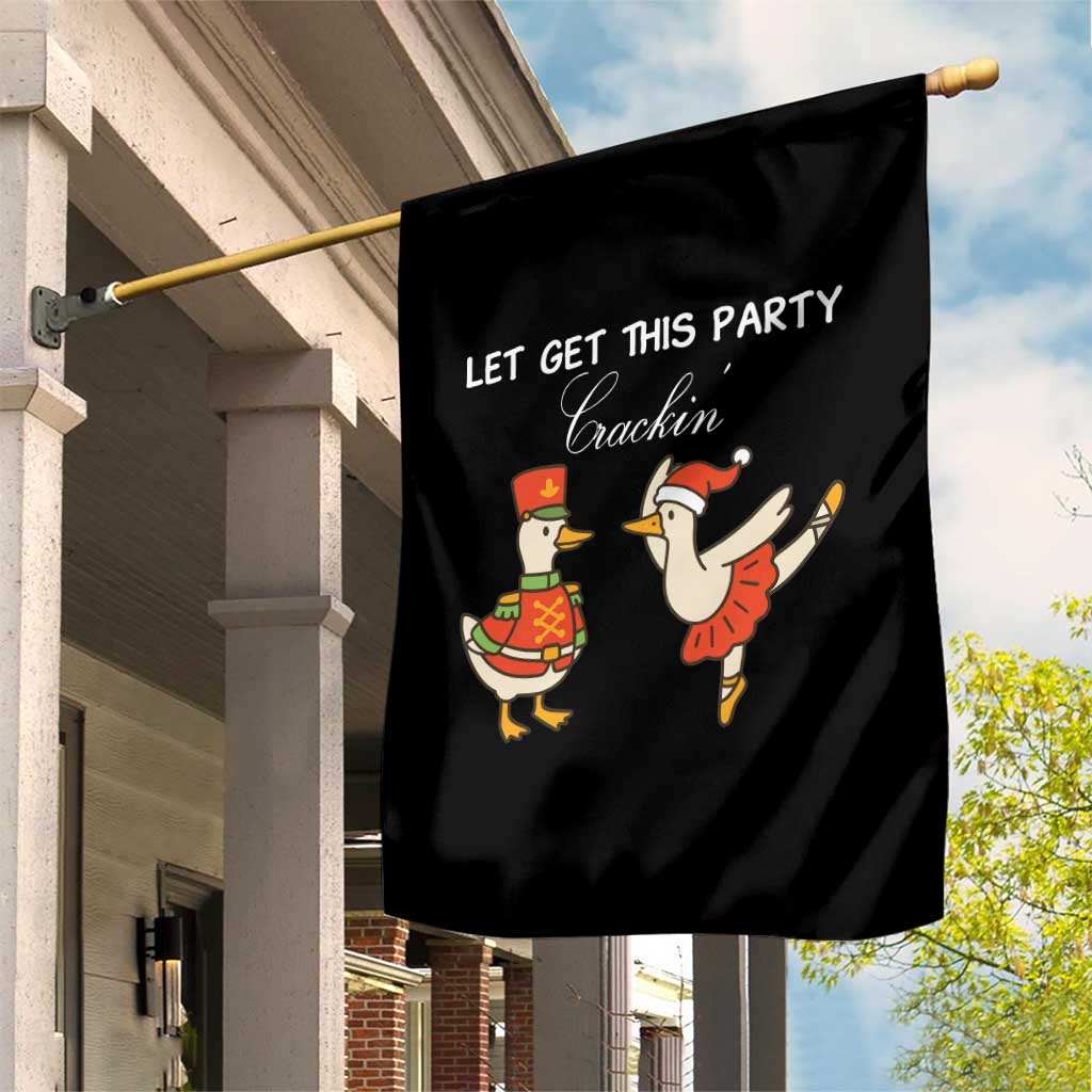 Funny Nutcracker Goose Christmas Garden Flag Let Get This Party Crackin TS14 Print Your Wear