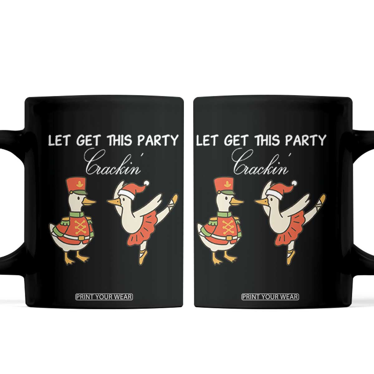 Funny Nutcracker Goose Christmas Coffee Mug Let Get This Party Crackin - Print Your Wear