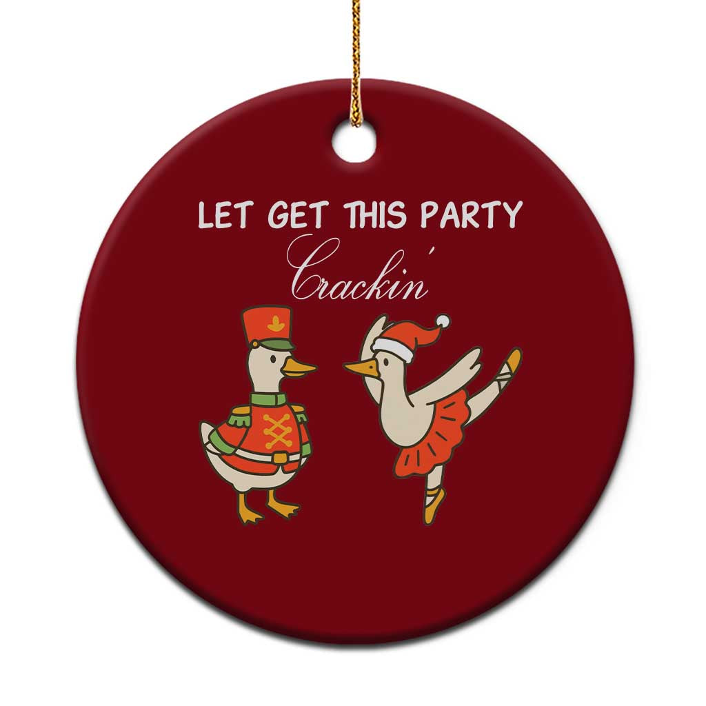 Funny Nutcracker Goose Christmas Ceramic Ornament Let Get This Party Crackin - Print Your Wear